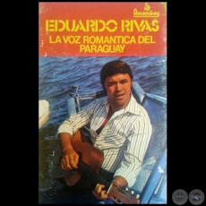 EDUARDO RIVAS - LA VOZ ROMÁNTICA DEL PARAGUAY 